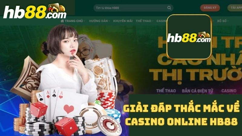 Người chơi có rất nhiều thắc mắc về Casino online HB88 cần giải đáp