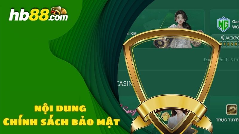 Tìm hiểu rõ về nội dung được quy định trong chính sách bảo mật của nhà cái HB88