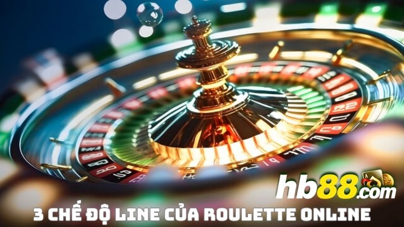 Hội viên lựa chọn 3 chế độ Line game Roulette online để cược